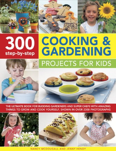 Beispielbild fr 300 Step-by-step Cooking and Gardening Projects for Kids: The Ultimate Book for Budding Gardeners and Superchefs with Amazing Things to Grow and Cook Yourself, All Shown in 2300 Brilliant Photos zum Verkauf von WorldofBooks