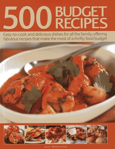 Beispielbild fr 500 Budget Recipes: Easy-to-cook and delicious dishes for all the family, offering fabulous recipes that make the most of a thrifty food budget zum Verkauf von WorldofBooks