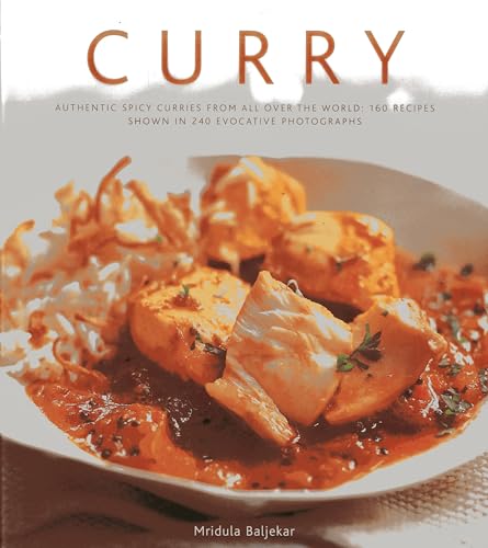 Stock image for Curry: Authentic Spicy Curries from All Over the World: 160 Recipes Shown in 240 Evocative Photographs for sale by WorldofBooks