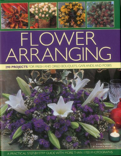 Stock image for Flower Arranging: 290 projects for fresh and dried bouquets, garlands and posies for sale by Books From California