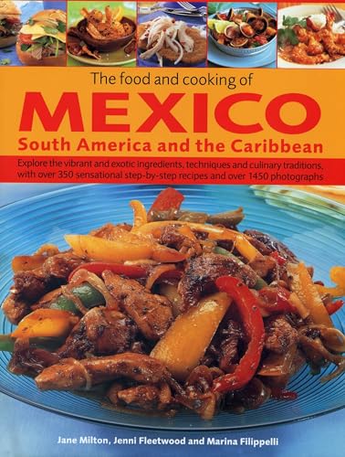 Stock image for The Food and Cooking of Mexico, South America and the Caribbean: Explore the Vibrant and Exotic Ingredients, Techniques and Culinary Traditions with O for sale by ThriftBooks-Dallas