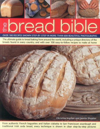 Beispielbild fr The Bread Bible: Over 100 Recipes Shown Step-by-step in More Than 600 Beautiful Photographs zum Verkauf von WorldofBooks