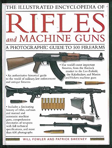 9780754824596: The Illustrated Encyclopedia of Rifles and Machine Guns