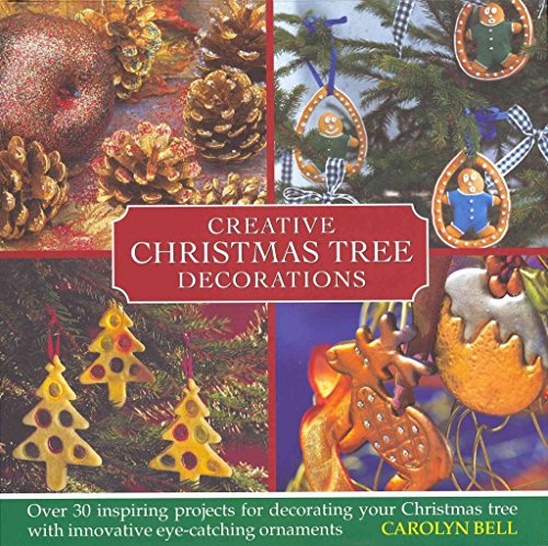Beispielbild fr Creative Christmas Tree Decorations: Over 30 Inspiring Projects for Decorating Your Christmas Tree, with Innovative Eye-catching Ornaments zum Verkauf von WorldofBooks