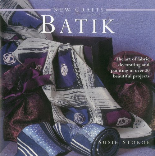 Imagen de archivo de New Crafts Batik: The Art of Fabric Decorating and Painting in Over 20 Beautiful Projects a la venta por WorldofBooks