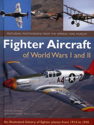 Imagen de archivo de Fighter Aircraft of World Wars I and II: an Illustrated History of Fighter Planes from 1914 to 1945 a la venta por WorldofBooks