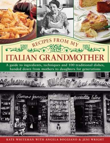 Beispielbild fr Recipes from My Italian Grandmother: A Guide to Ingredients, Techniques and 100 Traditional Dishes, Handed Down from Mothers to Daughters for Generations zum Verkauf von Reuseabook