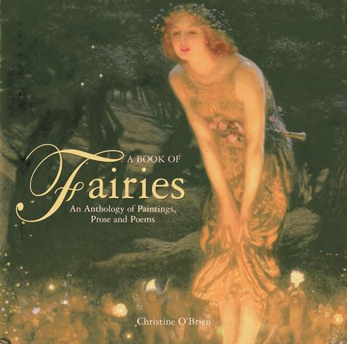 Stock image for A Book of Fairies: An Anthology of Paintings, Prose and Poems for sale by ThriftBooks-Dallas