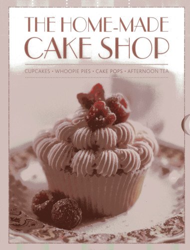Stock image for The Home-Made Cake Shop: Cupcakes, Whoopie Pies, Cake Pops & Afternoon Tea for sale by AwesomeBooks