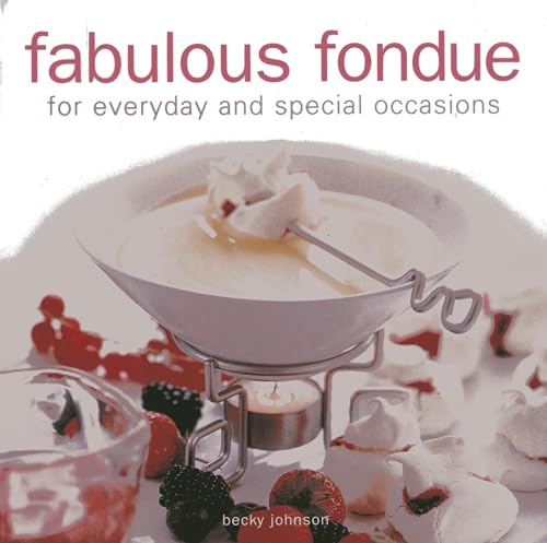 Fabulous Fondue: For everyday and special occasions (9780754825685) by Johnson, Becky