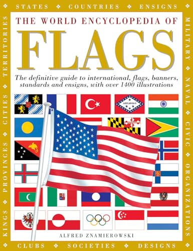 Stock image for The World Encyclopedia of Flags: The Definitive Guide to International Flags, Banners, Standards and Ensigns, with Over 400 Illustrations for sale by ThriftBooks-Atlanta