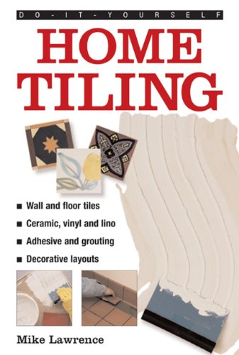 9780754826491: Do-It-Yourself: Home Tiling: A practical illustrated guide to tiling surfaces in the house, using ceramic, vinyl, cork and lino tiles