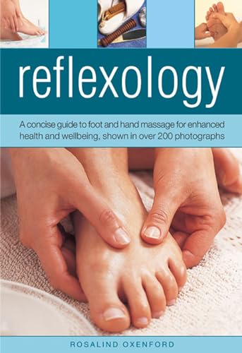 9780754826521: Reflexology: A Concise Guide to Foot and Hand Massage for Enhanced Health and Wellbeing, Shown in Over 200 Photographs