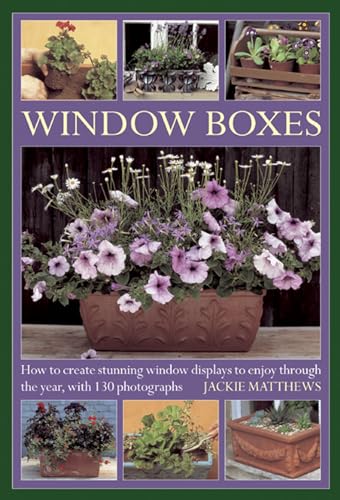 

Window Boxes : How to Create Stunning Window Displays to Enjoy Throughout the Year, with 130 Photographs