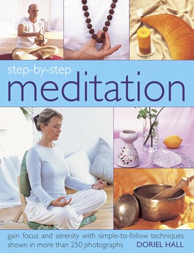 Beispielbild fr Step-by-step Meditation: Gain Focus and Serenity with Simple-To-Follow Techniques Shown in More Than 250 Photographs zum Verkauf von WorldofBooks