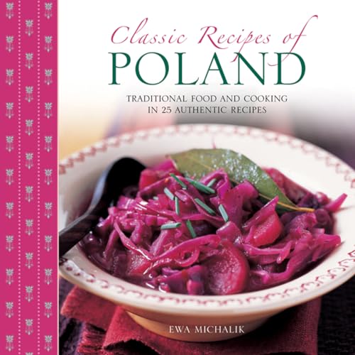 

Classic Recipes of Poland: Traditional Food and Cooking in 25 Authentic Regional Dishes [Hardcover ]