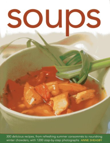 9780754827085: Soups: 300 Delicious Recipes, from Refreshing Summer Consommes to Nourishing Winter Chowders, with 1200 Step-by-step Photographs
