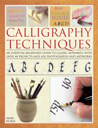 Imagen de archivo de Calligraphy Techniques : An Essential Beginner's Guide to Classic Alphabets, with over 40 Projects and 400 Photographs and Artworks a la venta por Better World Books