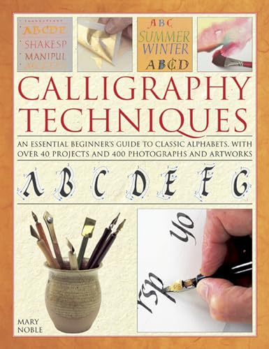 Stock image for Calligraphy Techniques : An Essential Beginner's Guide to Classic Alphabets, with over 40 Projects and 400 Photographs and Artworks for sale by Better World Books