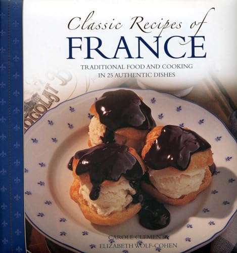 Beispielbild fr Classic Recipes of France: Traditional food and cooking in 25 authentic regional dishes zum Verkauf von SecondSale