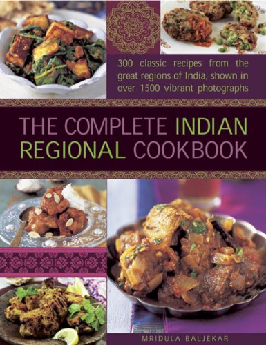 Stock image for The Complete Indian Regional Cookbook: 300 Classic Recipes from the Great Regions of India for sale by WorldofBooks