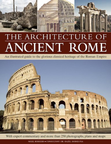Stock image for The Architecture of Ancient Rome : An Illustrated Guide to the Glorious Classical Heritage of the Roman Empire for sale by Better World Books Ltd