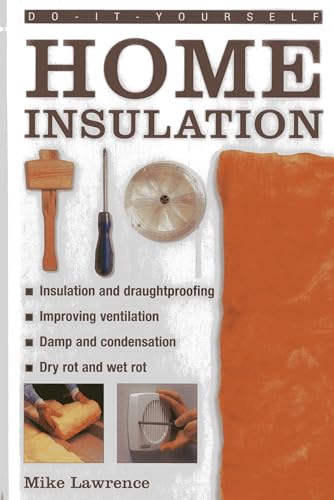 Beispielbild fr Do-It-Yourself Home Insulation : A Practical Guide to Insulating and Draughtproofing Your Home, As Well As Improving Ventilation zum Verkauf von Better World Books