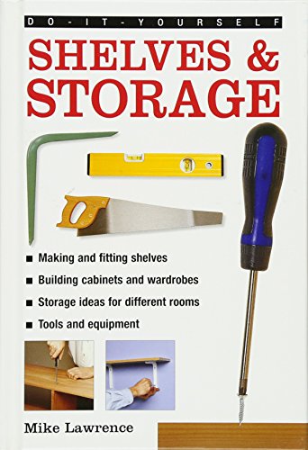 Beispielbild fr Shelves and Storage : A Practical Instructive Guide to Building Shelves and Storage Facilities in Your Home zum Verkauf von Better World Books