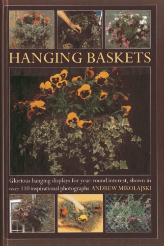 Imagen de archivo de Hanging Baskets : Glorious Hanging Displays for Year-Round Interest a la venta por Better World Books