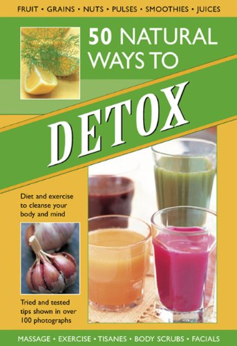 Beispielbild fr 50 Natural Ways to Detox : Diet and Exercise to Cleanse Your Body and Mind zum Verkauf von Better World Books