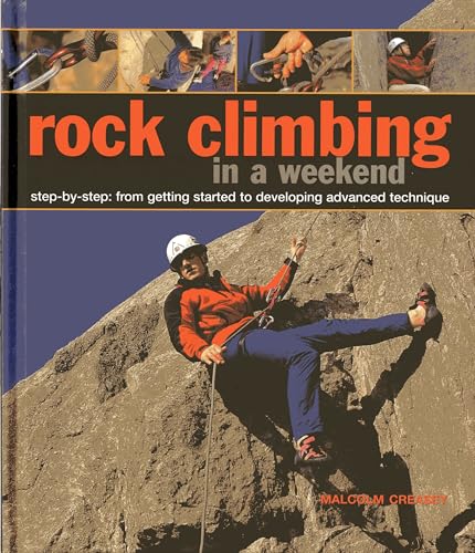 Imagen de archivo de Rock Climbing in a Weekend: Step-by-step: From Getting Started to Developing Advanced Technique a la venta por AwesomeBooks