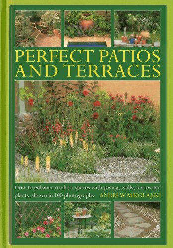 Stock image for Perfect Patios and Terraces: How to Enhance Outdoor Spaces with Paving, Walls, Fences and Plants for sale by ThriftBooks-Atlanta
