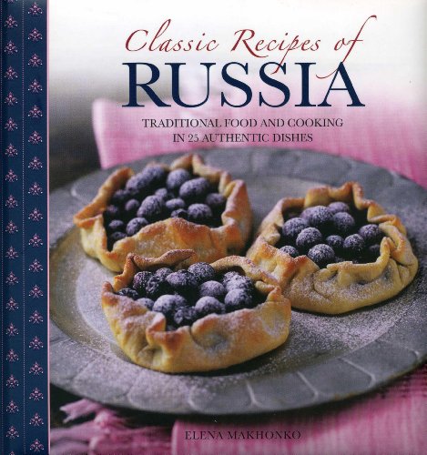 Stock image for Classic Recipes of Russia: Traditional Food and Cooking in 25 Authentic Dishes for sale by Wonder Book