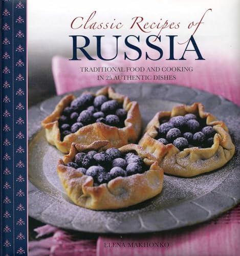 Stock image for Classic Recipes of Russia: Traditional Food and Cooking in 25 Authentic Dishes for sale by Wonder Book