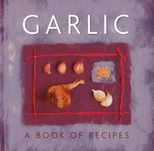 Beispielbild fr Garlic: A Book of Recipes zum Verkauf von WorldofBooks