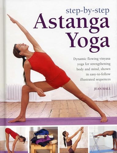 Imagen de archivo de Step-By-Step Astanga Yoga: Dynamic Flowing Vinyasa Yoga for Strengthening Body and Mind, Shown in Easy-To-Follow Illustrated Sequences a la venta por ThriftBooks-Atlanta
