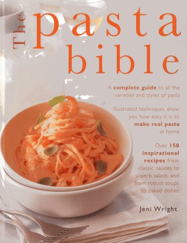 Imagen de archivo de The Pasta Bible: A Complete Guide to All the Varieties and Styles of Pasta with Over 150 Inspirational Recipes from Classic Sauces to Superb Salads, . Making, Cooking and Enjoying Italian Pasta a la venta por WorldofBooks