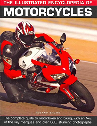 Beispielbild fr The Illustrated Encyclopedia of Motorcycles: The Complete Guide to Motorbikes and Biking, with an A-Z of the Key Marques and Over 600 Stunning Photographs zum Verkauf von WorldofBooks