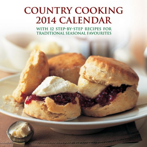 9780754828020: 2014 Calendar: Country Cooking: 12-Month Calendar Featuring Mouth-Watering Photographs Of Timeless Recipes, Complete With Step-By-Step Instructions