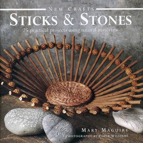 Stock image for New Crafts: Sticks and Stones: 25 Practical Projects Using Natural Materials for sale by WorldofBooks