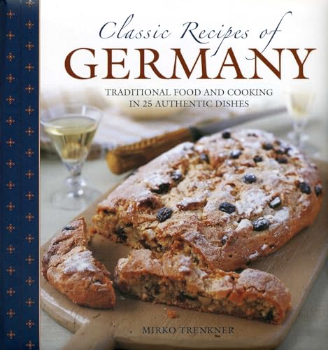 Stock image for Classic Recipes of Germany: Traditional Food and Cooking in 25 Authentic Dishes for sale by WorldofBooks