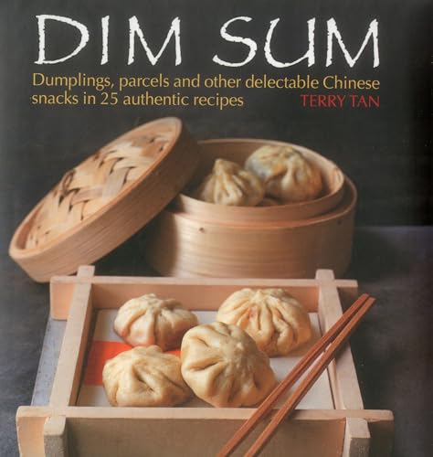 Stock image for Dim Sum: Dumplings, Parcels and Other Delectable Chinese Snacks in 25 Authentic Recipes for sale by WorldofBooks