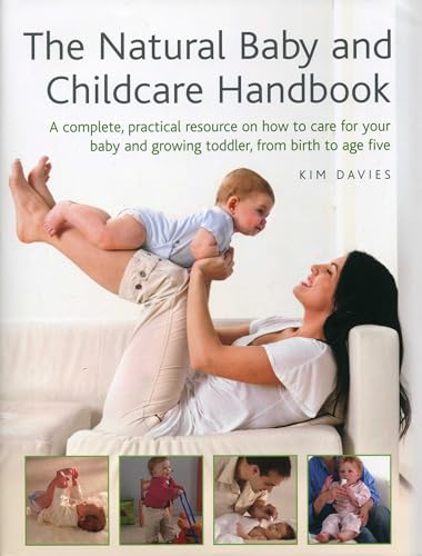 9780754828518: Natural Baby and Childcare Handbook: A Complete, Practical Resource on How to Care for Your Baby and Growing Toddler, from Birth to Age Five