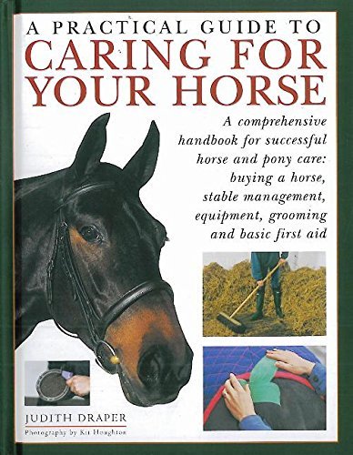 Imagen de archivo de A Practical Guide to Caring for your Horse a la venta por AwesomeBooks