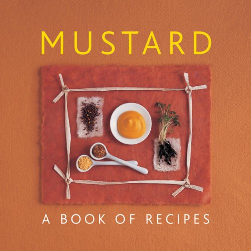 Beispielbild fr Mustard: A Book of Recipes zum Verkauf von WorldofBooks