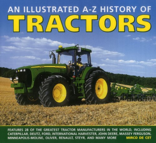 Beispielbild fr An Illustrated A-Z History of Tractors: Features 28 of the Greatest Tractor Manufacturers in the World, Including Caterpillar, Deutz, Ford, . Moline, Oliver, Renault, Steyr, and Many More zum Verkauf von WorldofBooks