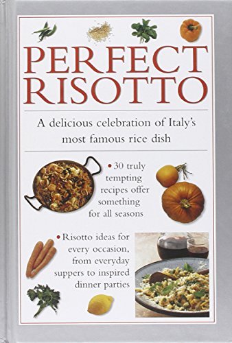 Stock image for Perfect Risotto: A Delicious Celebration of Italy's Most Famous Rice Dish for sale by WorldofBooks
