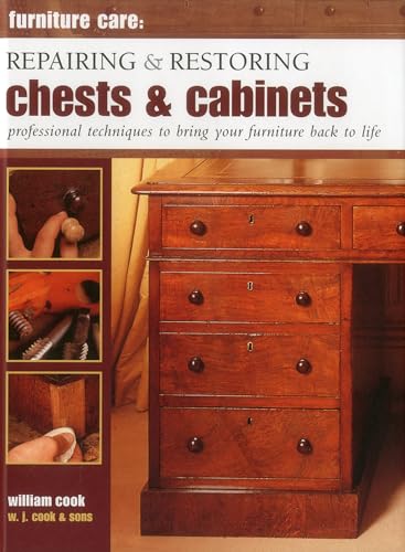 Stock image for Furniture Care: Repairing and Restoring Chests & Cabinets: Professional Techniques To Bring Your Furniture Back To Life for sale by HPB-Blue