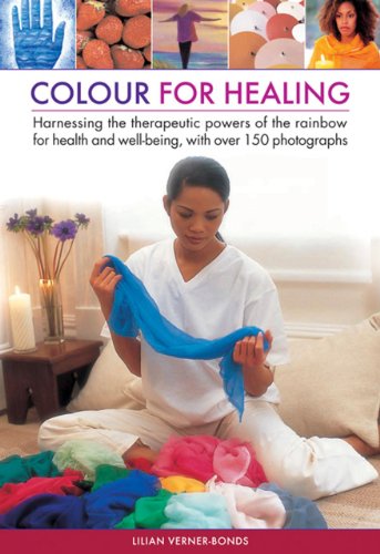 Beispielbild fr Color for Healing : Harnessing the Therapeutic Powers of the Rainbow for Health and Well-Being, with over 150 Photographs zum Verkauf von Better World Books