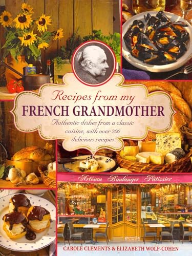 Beispielbild fr Recipes From My French Grandmother: Authentic Dishes From A Classic Cuisine, With Over 200 Delicious Recipes zum Verkauf von Montana Book Company